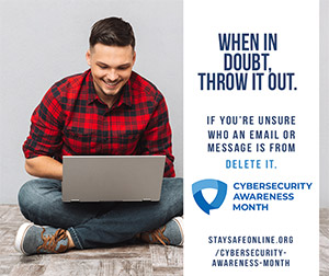 October is Cybersecurity Awareness Month. When In Doubt, Throw It Out! banner
