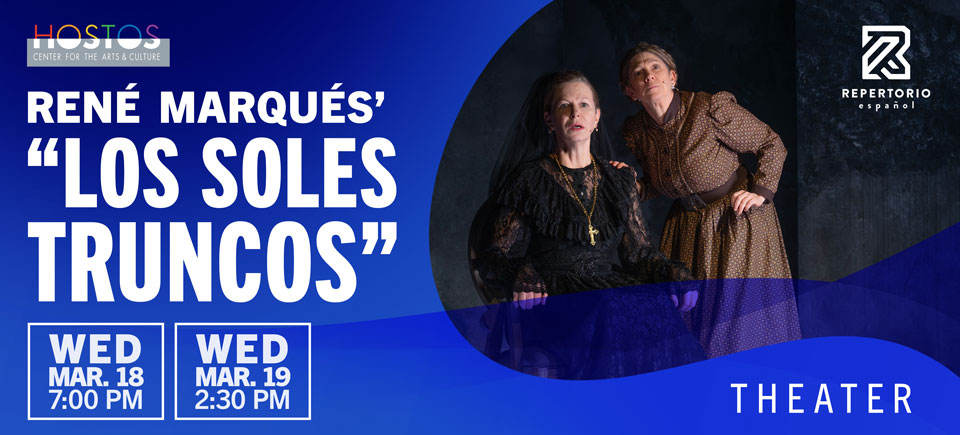 A brand-new production at Repertorio Español. René Marqués’ “Los Soles Truncos”