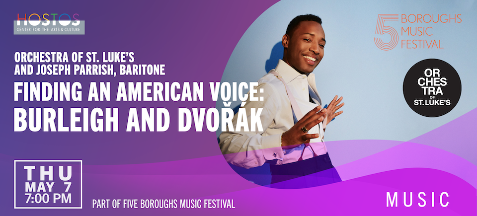 Orchestra of St. Luke’s and Joseph Parrish Finding an American Voice: Burleigh and Dvořák