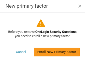 Snip image for New Primary Factor: Before you remove OneLogin Security Questions, you need to enroll a new primary factor
